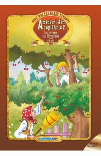 Aminitiri din copilarie 2: La cirese La Brosteni Cele mai frumoase povesti - Carti pentru copii - Practic pentru copii