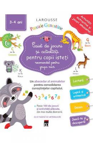 Caiet de jocuri si activitati pentru copii isteti 3-4 ani grupa mica - Larousse - Carti pentru copii - Carti Prescolare