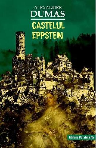 Castelul Eppstein - Alexandre Dumas - Beletristica - Literatura Universala