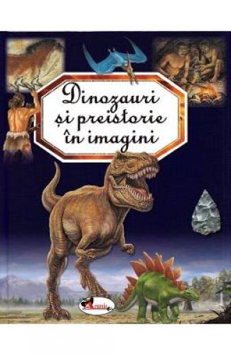 Dinozauri si preistorie in imagini - Emilie Beaumont - Carti pentru copii - Atlas pentru copii