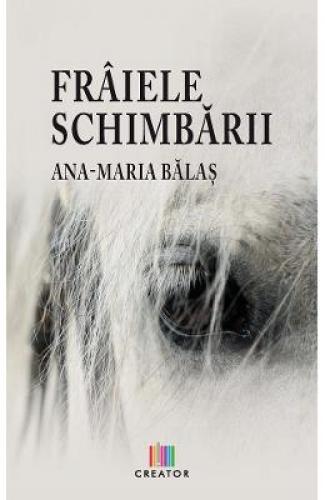 Fraiele schimbarii - Ana-Maria Balas - Beletristica - Carti Poezii