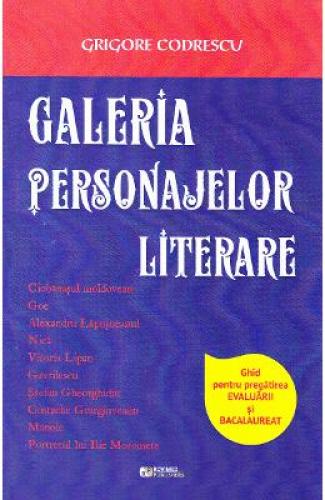 Galeria personajelor literare - Grigore Codrescu - Manuale Scolare - Culegeri Auxiliare