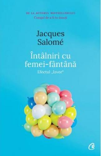 Intalniri cu femei-fantana - Jacques Salome - Hobby-uri - Sex