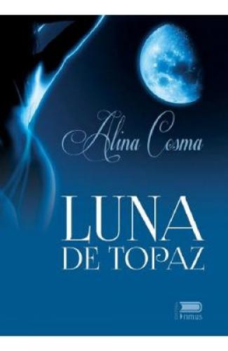 Luna de topaz - Alina Cosma - Beletristica - Carti Erotice