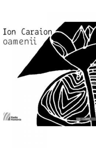 Oamenii CD + carte - Ion Caraion - Beletristica - Carti Poezii
