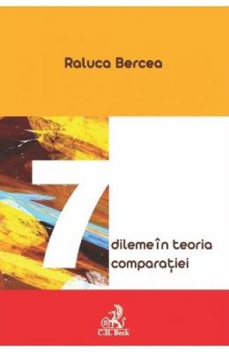 Sapte dileme in teoria comparatiei - Raluca Bercea - Carti Juridice - Drept