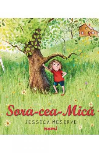 Sora cea mica - Jessica Meserve - Carti pentru copii - Literatura Universala