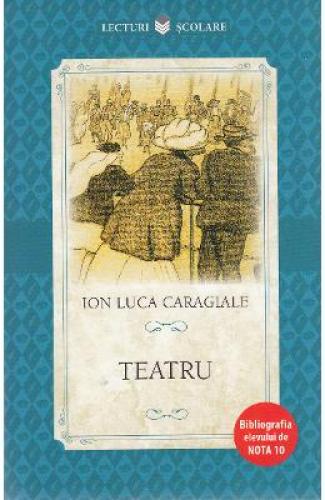 Teatru - Ion Luca Caragiale - Carti pentru copii - Literatura Romana