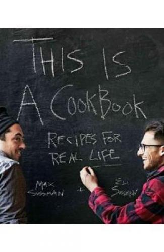 This is a Cookbook: Recipes for Real Life - Max Sussman - Eli Sussman - Beletristica - Carti de citit