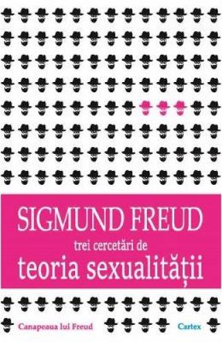 Trei cercetari de teoria sexualitatii - Sigmund Freud - Stiinte Umaniste - carti Psihanaliza