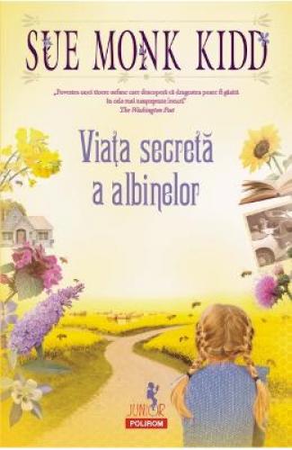 Viata secreta a albinelor - Sue Monk Kidd - Carti pentru copii - Literatura Universala