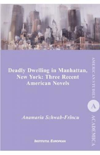 Deadly Dwelling in Manhattan - New York: Three Recent American Novels - Anamaria Schwab-Frincu - Stiinte Umaniste - Litere Filologie